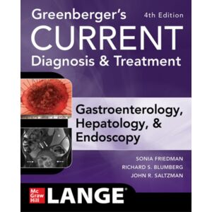 McGraw-Hill Education Greenberger'S Current Diagnosis & Treatment Gastroenterology, Hepatology, & Endoscopy, Fourth Edition McGraw-Hill Education Greenberger'S Current Diagnosis & Treatment Gastroenterology, Hepatology, & Endoscopy, Fourth Edition