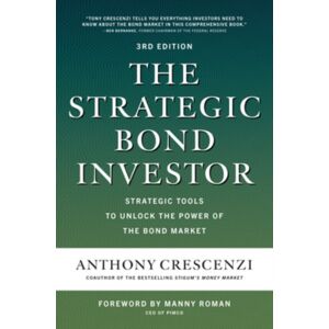 McGraw-Hill Education The Strategic Bond Investor, Third Edition: Strategic Tools To Unlock The Power Of The Bond Market McGraw-Hill Education The Strategic Bond Investor, Third Edition: Strategic Tools To Unlock The Power Of The Bond Market
