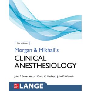 McGraw-Hill Education Morgan And Mikhail'S Clinical Anesthesiology, Seventh Edition McGraw-Hill Education Morgan And Mikhail'S Clinical Anesthesiology, Seventh Edition