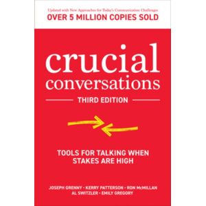McGraw-Hill Education Crucial Conversations: Tools For Talking When Stakes Are High, Third Edition McGraw-Hill Education Crucial Conversations: Tools For Talking When Stakes Are High, Third Edition