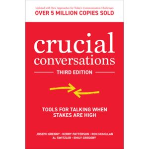 McGraw-Hill Education Crucial Conversations: Tools For Talking When Stakes Are High, Third Edition McGraw-Hill Education Crucial Conversations: Tools For Talking When Stakes Are High, Third Edition