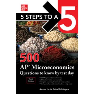 McGraw-Hill Education 5 Steps To A 5: 500 Ap Microeconomics Questions To Know By Test Day, Third Edition McGraw-Hill Education 5 Steps To A 5: 500 Ap Microeconomics Questions To Know By Test Day, Third Edition