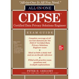 McGraw-Hill Education Cdpse Certified Data Privacy Solutions Engineer All-In-One Exam Guide McGraw-Hill Education Cdpse Certified Data Privacy Solutions Engineer All-In-One Exam Guide