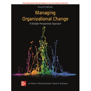 McGraw-Hill Education Managing Organizational Change: A Multiple Perspectives Approach Ise McGraw-Hill Education Managing Organizational Change: A Multiple Perspectives Approach Ise