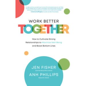 McGraw-Hill Education Work Better Together: How To Cultivate Strong Relationships To Maximize Well-Being And Boost Bottom Lines McGraw-Hill Education Work Better Together: How To Cultivate Strong Relationships To Maximize Well-Being And Boost Bottom Lines