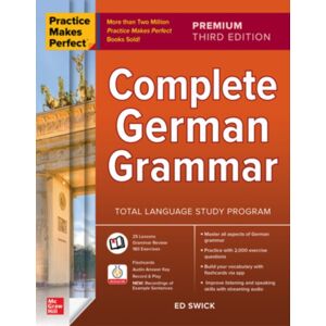 McGraw-Hill Education Practice Makes Perfect: Complete German Grammar, Premium Third Edition McGraw-Hill Education Practice Makes Perfect: Complete German Grammar, Premium Third Edition