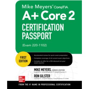 McGraw-Hill Education Mike Meyers' Comptia A+ Core 2 Certification Passport (Exam 220-1102) McGraw-Hill Education Mike Meyers' Comptia A+ Core 2 Certification Passport (Exam 220-1102)