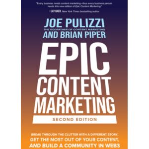 McGraw-Hill Education Epic Content Marketing, Second Edition: Break Through The Clutter With A Different Story, Get The Most Out Of Your Content, And Build A Community In Web3 McGraw-Hill Education Epic Content Marketing, Second Edition: Break Through The Clutter With A Different Story, Get The Most Out Of Your Content, And Build A Community In Web3