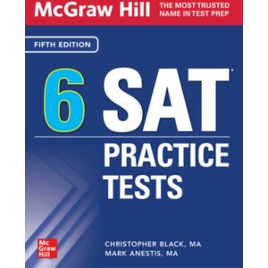 McGraw-Hill Education Mcgraw Hill 6 Sat Practice Tests, Fifth Edition McGraw-Hill Education Mcgraw Hill 6 Sat Practice Tests, Fifth Edition