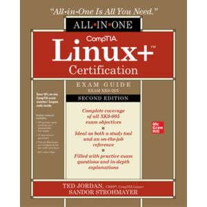 McGraw-Hill Education Comptia Linux+ Certification All-In-One Exam Guide, Second Edition (Exam Xk0-005) McGraw-Hill Education Comptia Linux+ Certification All-In-One Exam Guide, Second Edition (Exam Xk0-005)