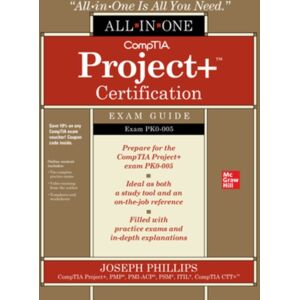 McGraw-Hill Education Comptia Project+ Certification All-In-One Exam Guide (Exam Pk0-005) McGraw-Hill Education Comptia Project+ Certification All-In-One Exam Guide (Exam Pk0-005)