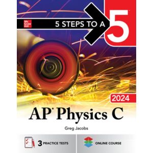 McGraw-Hill Education 5 Steps To A 5: Ap Physics C 2024 McGraw-Hill Education 5 Steps To A 5: Ap Physics C 2024
