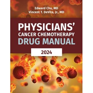 Jones and Bartlett Publishers, Inc Physicians' Cancer Chemotherapy Drug Manual 2024 Jones and Bartlett Publishers, Inc Physicians' Cancer Chemotherapy Drug Manual 2024