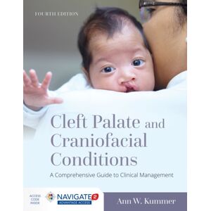 Jones and Bartlett Publishers, Inc Cleft Palate And Craniofacial Conditions: A Comprehensive Guide To Clinical Management Jones and Bartlett Publishers, Inc Cleft Palate And Craniofacial Conditions: A Comprehensive Guide To Clinical Management