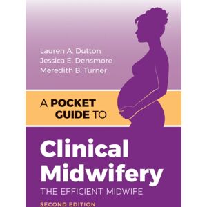 Jones and Bartlett Publishers, Inc A Pocket Guide To Clinical Midwifery : The Efficient Midwife Jones and Bartlett Publishers, Inc A Pocket Guide To Clinical Midwifery : The Efficient Midwife