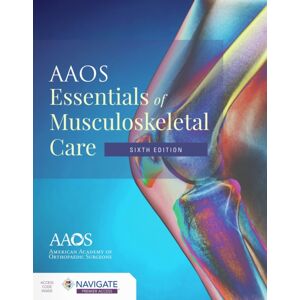 Jones and Bartlett Publishers, Inc Aaos Essentials Of Musculoskeletal Care Jones and Bartlett Publishers, Inc Aaos Essentials Of Musculoskeletal Care