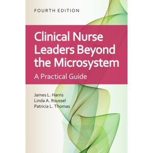 Jones and Bartlett Publishers, Inc Clinical Nurse Leaders Beyond The Microsystem : A Practical Guide Jones and Bartlett Publishers, Inc Clinical Nurse Leaders Beyond The Microsystem : A Practical Guide