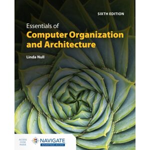 Jones and Bartlett Publishers, Inc Essentials Of Computer Organization And Architecture With Navigate Advantage Access Jones and Bartlett Publishers, Inc Essentials Of Computer Organization And Architecture With Navigate Advantage Access