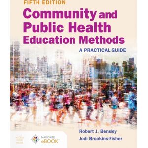 Jones and Bartlett Publishers, Inc Community And Public Health Education Methods: A Practical Guide : A Practical Guide Jones and Bartlett Publishers, Inc Community And Public Health Education Methods: A Practical Guide : A Practical Guide