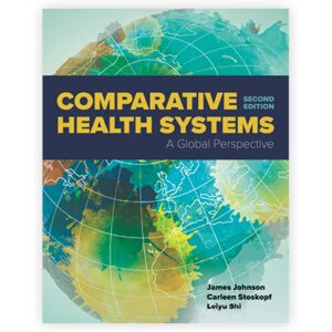 Jones and Bartlett Publishers, Inc Comparative Health Systems : A Global Perspective Jones and Bartlett Publishers, Inc Comparative Health Systems : A Global Perspective