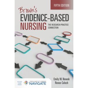 Jones and Bartlett Publishers, Inc Brown'S Evidence-Based Nursing: The Research-Practice Connection Jones and Bartlett Publishers, Inc Brown'S Evidence-Based Nursing: The Research-Practice Connection