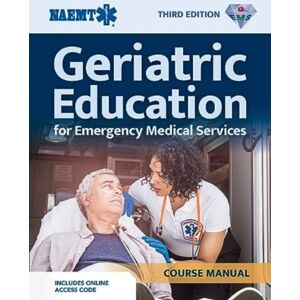 Jones and Bartlett Publishers, Inc Gems: Geriatric Education For Ems Course Manual (Print) With Jones and Bartlett Publishers, Inc Gems: Geriatric Education For Ems Course Manual (Print) With