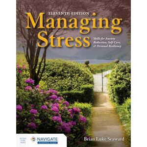 Jones and Bartlett Publishers, Inc Managing Stress: Skills For Anxiety Reduction, Self-Care, And Personal Resiliency With Navigate Advantage Access Jones and Bartlett Publishers, Inc Managing Stress: Skills For Anxiety Reduction, Self-Care, And Personal Resiliency With Navigate Advantage Access