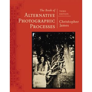 Cengage Learning, Inc The Book Of Alternative Photographic Processes Cengage Learning, Inc The Book Of Alternative Photographic Processes