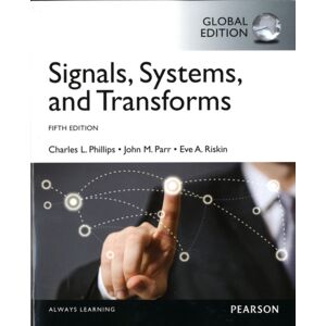 Pearson Education Limited Signals, Systems, & Transforms, Global Edition Pearson Education Limited Signals, Systems, & Transforms, Global Edition