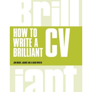 Pearson Education Limited How To Write A Brilliant Cv : What Employers Want To See And How To Write It Pearson Education Limited How To Write A Brilliant Cv : What Employers Want To See And How To Write It