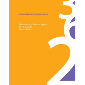 Pearson Education Limited First Course In Abstract Algebra, A : Pearson International Edition Pearson Education Limited First Course In Abstract Algebra, A : Pearson International Edition