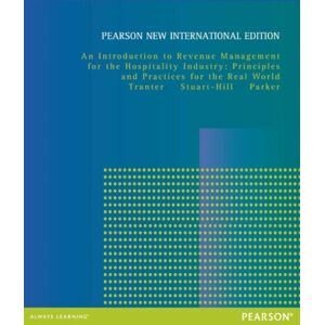 Pearson Education Limited Introduction To Revenue Management For The Hospitality Industry, An: Principles And Practices For The Real World : Pearson International Edition Pearson Education Limited Introduction To Revenue Management For The Hospitality Industry, An: Principles And Practices For The Real World : Pearson International Edition