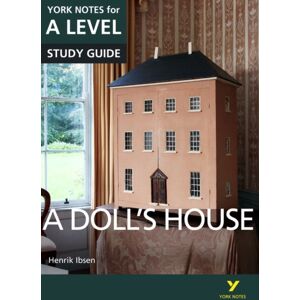 Pearson Education Limited A Dolls House: York Notes For A-Level - For 2026, 2027 Exams Pearson Education Limited A Dolls House: York Notes For A-Level - For 2026, 2027 Exams
