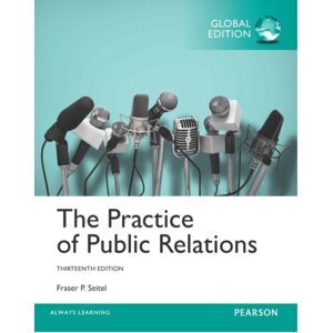 Pearson Education Limited Practice Of Public Relations, The, Global Edition Pearson Education Limited Practice Of Public Relations, The, Global Edition