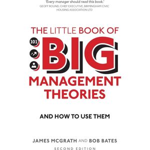 Pearson Education Limited Little Book Of Big Management Theories, The : ... And How To Use Them Pearson Education Limited Little Book Of Big Management Theories, The : ... And How To Use Them