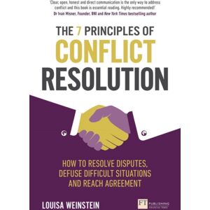 Pearson Education Limited 7 Principles Of Conflict Resolution, The : How To Resolve Disputes, Defuse Difficult Situations And Reach Agreement Pearson Education Limited 7 Principles Of Conflict Resolution, The : How To Resolve Disputes, Defuse Difficult Situations And Reach Agreement