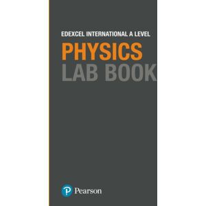Pearson Education Limited Pearson Edexcel International A Level Physics Lab Book Pearson Education Limited Pearson Edexcel International A Level Physics Lab Book