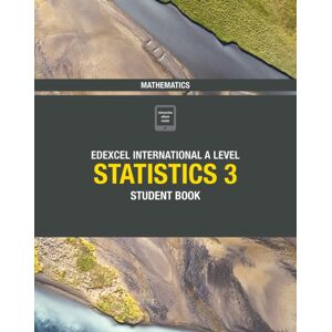 Pearson Education Limited Pearson Edexcel International A Level Mathematics Statistics 3 Student Book Pearson Education Limited Pearson Edexcel International A Level Mathematics Statistics 3 Student Book