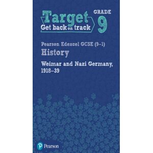 Pearson Education Limited Target Grade 9 Edexcel Gcse (9-1) History Weimar And Nazi Germany, 1918-1939 Workbook Pearson Education Limited Target Grade 9 Edexcel Gcse (9-1) History Weimar And Nazi Germany, 1918-1939 Workbook