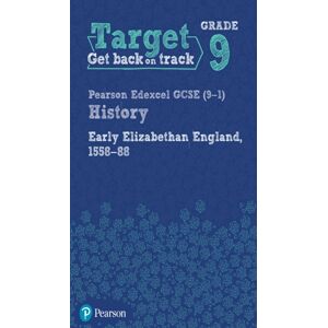 Pearson Education Limited Target Grade 9 Edexcel Gcse (9-1) History Early Elizabethan England, 1558-1588 Workbook Pearson Education Limited Target Grade 9 Edexcel Gcse (9-1) History Early Elizabethan England, 1558-1588 Workbook