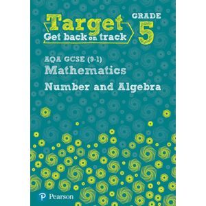 Pearson Education Limited Target Grade 5 Aqa Gcse (9-1) Mathematics Number And Algebra Workbook Pearson Education Limited Target Grade 5 Aqa Gcse (9-1) Mathematics Number And Algebra Workbook