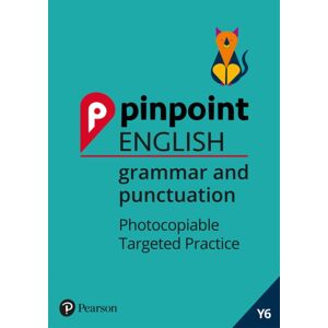 Pearson Education Limited Pinpoint English Grammar And Punctuation Year 6 : Photocopiable Targeted Sats Practice (Age 10-11) Pearson Education Limited Pinpoint English Grammar And Punctuation Year 6 : Photocopiable Targeted Sats Practice (Age 10-11)