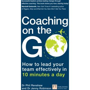 Pearson Education Limited Coaching On The Go : How To Lead Your Team Effectively In 10 Minutes A Day Pearson Education Limited Coaching On The Go : How To Lead Your Team Effectively In 10 Minutes A Day