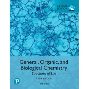 Pearson Education Limited General, Organic, And Biological Chemistry: Structures Of Life, Global Edition Pearson Education Limited General, Organic, And Biological Chemistry: Structures Of Life, Global Edition
