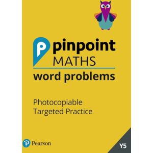 Pearson Education Limited Pinpoint Maths Word Problems Year 5 Teacher Book : Photocopiable Targeted Practice Pearson Education Limited Pinpoint Maths Word Problems Year 5 Teacher Book : Photocopiable Targeted Practice