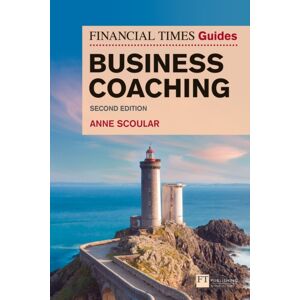 Pearson Education Limited Financial Times Guide To Business Coaching, The Pearson Education Limited Financial Times Guide To Business Coaching, The