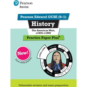 Pearson Education Limited Pearson Revise Edexcel Gcse History The American West, C1835-C1895 Practice Paper Plus Pearson Education Limited Pearson Revise Edexcel Gcse History The American West, C1835-C1895 Practice Paper Plus