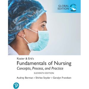 Pearson Education Limited Kozier & Erb'S Fundamentals Of Nursing, Global Edition Pearson Education Limited Kozier & Erb'S Fundamentals Of Nursing, Global Edition