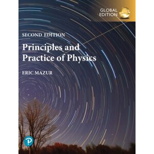 Pearson Education Limited Principles & Practice Of Physics, Volume 2 (Chapters 22-34), Global Edition Pearson Education Limited Principles & Practice Of Physics, Volume 2 (Chapters 22-34), Global Edition