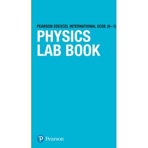 Pearson Education Limited International Gcse (9-1) Physics Lab Book Pearson Education Limited International Gcse (9-1) Physics Lab Book